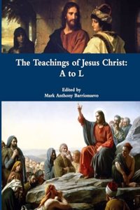 The Teachings of Jesus Christ: A to L