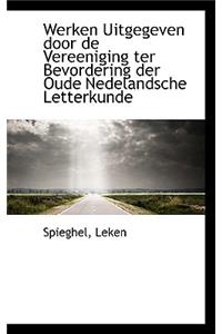 Werken Uitgegeven Door de Vereeniging Ter Bevordering Der Oude Nedelandsche Letterkunde