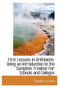 First Lessons in Arithmetic: Being an Introduction to the Complete Treatise for Schools and Colleges