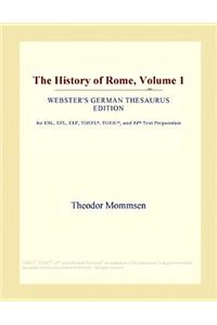 The History of Rome, Volume 1 (Webster's German Thesaurus Edition)