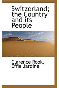 Switzerland; The Country and Its People