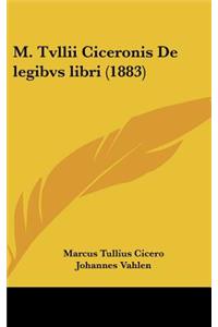 M. Tvllii Ciceronis De legibvs libri (1883)