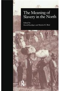 Meaning of Slavery in the North