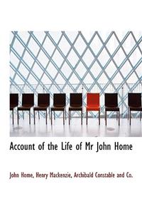 Account of the Life of MR John Home