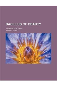 Bacillus of Beauty; A Romance of Today