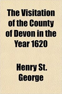 The Visitation of the County of Devon in the Year 1620