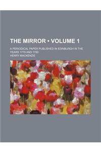 The Mirror (Volume 1); A Periodical Paper Published in Edinburgh in the Years 1779 and 1780