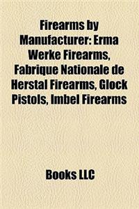 Firearms by Manufacturer: Erma Werke Firearms, Fabrique Nationale de Herstal Firearms, Glock Pistols, Imbel Firearms