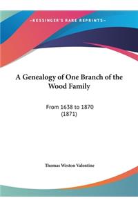 A Genealogy of One Branch of the Wood Family