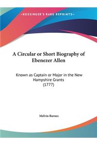 A Circular or Short Biography of Ebenezer Allen