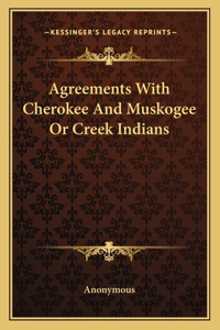 Agreements With Cherokee And Muskogee Or Creek Indians