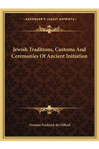 Jewish Traditions, Customs and Ceremonies of Ancient Initiation