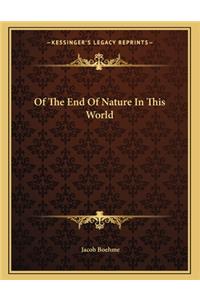 Of the End of Nature in This World