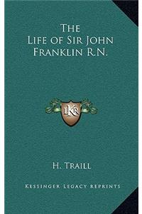 The Life of Sir John Franklin R.N.
