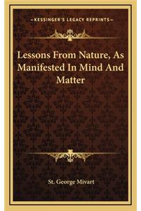 Lessons from Nature, as Manifested in Mind and Matter