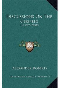 Discussions on the Gospels