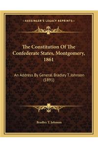 The Constitution Of The Confederate States, Montgomery, 1861
