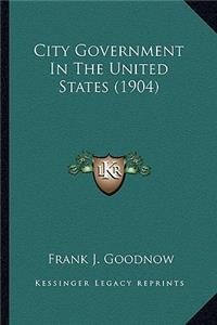 City Government in the United States (1904)
