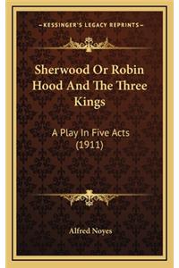 Sherwood Or Robin Hood And The Three Kings