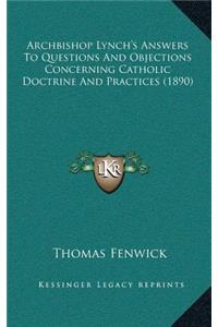 Archbishop Lynch's Answers to Questions and Objections Concerning Catholic Doctrine and Practices (1890)