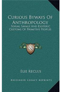 Curious Byways of Anthropology