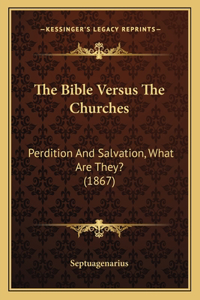 Bible Versus the Churches