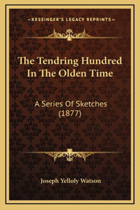 Tendring Hundred In The Olden Time: A Series Of Sketches (1877)