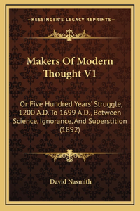 Makers Of Modern Thought V1
