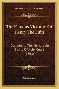 The Famous Victories Of Henry The Fifth