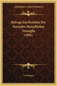 Beitrage Zur Kenntnis Der Normalen Menschlichen Neuroglia (1895)