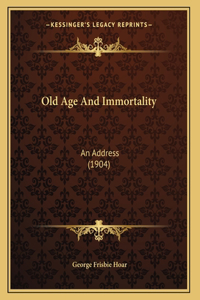 Old Age And Immortality