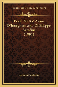 Per Il XXXV Anno D'Insegnamento Di Filippo Serafini (1892)