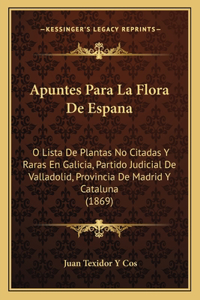 Apuntes Para La Flora de Espana