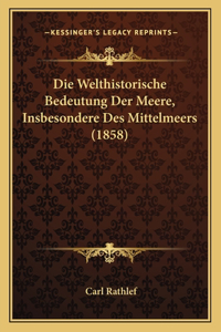 Die Welthistorische Bedeutung Der Meere, Insbesondere Des Mittelmeers (1858)