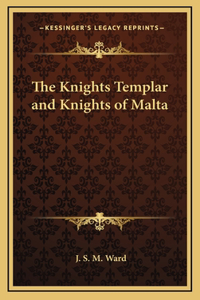 The Knights Templar and Knights of Malta