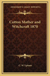 Cotton Mather and Witchcraft 1870