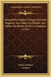 Recueil Des Fables D'Esope Qui Ont Rapport Aux Fables De Phedre Aux Fables De Phedre Et De La Fontaine (1754)