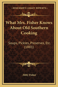 What Mrs. Fisher Knows About Old Southern Cooking