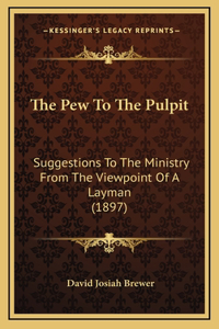 The Pew To The Pulpit