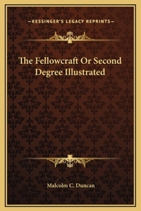 The Fellowcraft Or Second Degree Illustrated