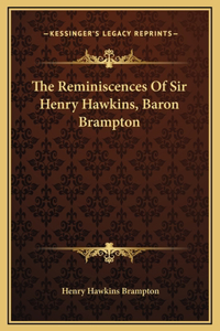 The Reminiscences Of Sir Henry Hawkins, Baron Brampton