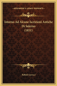 Intorno Ad Alcune Iscrizioni Antiche Di Salerno (1851)
