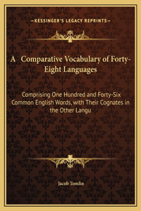 A Comparative Vocabulary of Forty-Eight Languages