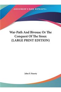 War-Path and Bivouac or the Conquest of the Sioux