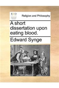 A Short Dissertation Upon Eating Blood.