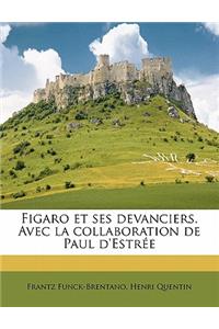 Figaro et ses devanciers. Avec la collaboration de Paul d'Estrée