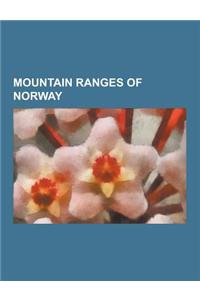 Mountain Ranges of Norway: Jotunheimen, Rondane National Park, Trollheimen, Galdhopiggen, Filefjell, Hardangervidda, Jotunheimen National Park, B