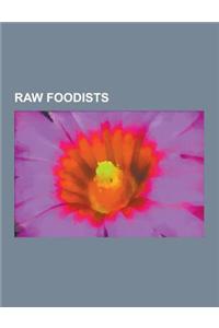 Raw Foodists: Raw Vegans, Woody Harrelson, Daniel Lorenz Johnson, Johnny Lovewisdom, Max Gerson, Tonya Kay, Jon or Birgisson, Viktor