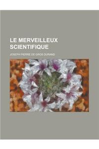 Le Merveilleux Scientifique