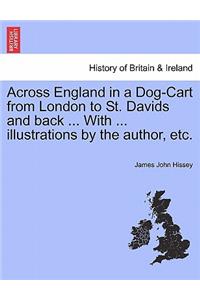 Across England in a Dog-Cart from London to St. Davids and Back ... with ... Illustrations by the Author, Etc.